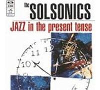 Solsonics – Jazz In The Present Tense