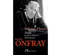 Solstice d'hiver: Alain, les Juifs, Hitler et l'Occupation