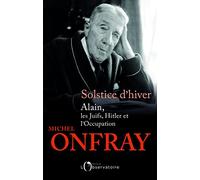Solstice d'hiver: Alain, les Juifs, Hitler et l'Occupation