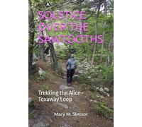 SOLSTICE OVER THE SAWTOOTHS: Trekking the Alice-Toxaway Loop