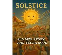 Solstice Summer trivia And Story Book: Creative Summer Activities, Nature-Inspired Tales, and Brain Boost Challenges