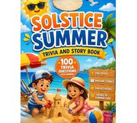 Solstice summer trivia and story book: Fun Trivia, Amazing Stories & Summer Adventures for Kids