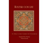 SOLTAR CON LUZ: EL DUELO COMO CAMINO DE CONCIENCIA