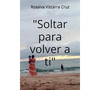 "Soltar para volver a ti"