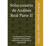 Solucionario de Análisis Real Parte II: Guía Resuelta de Conjuntos Especiales, Continuidad y Aplicaciones del Cálculo en Análisis Real