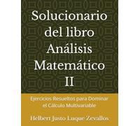 Solucionario del libro Análisis Matemático II: Ejercicios Resueltos para Dominar el Cálculo Multivariable