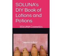 Soluna's Diy Book Of Lotions And Potions: Soluna Cosmetics