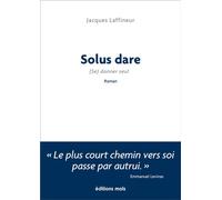 Solus dare* ... * Se donner seul Roman - Jacques Laffineur - Mols Eds - broché - Roman