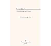Solus ipse Phénoménologie de la solitude - Christophe Perrin - Hermann - broché - Essai