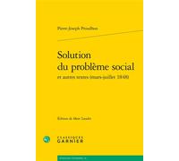 Solution du problème social - Pierre-Joseph Proudhon - Classiques Garnier - broché - Etude