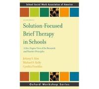 Solution-Focused Brief Therapy in Schools - [Version Originale] Johhny Kim, Michael Kelly, Cynthia Franklin, (Auteur)