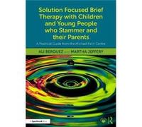 Solution Focused Brief Therapy with Children and Young People who Stammer and their Parents by Martha Jeffery Martha Jeffery (Auteur)