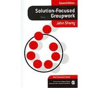 Solution-Focused Groupwork, Brief Therapies Series John Sharry (Auteur)