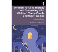 Solution-Focused Therapy and Counseling with Children, Young People and their Families: The Bruges Model