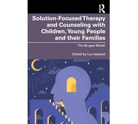 Solution-Focused Therapy and Counseling with Children, Young People and their Families: The Bruges Model
