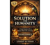 SOLUTION FOR HUMANITY - VOL 1: A Simple System to Fix the Human Mind, Life, and Society, Micro Habits for Everyday Use