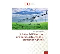 Solution Full Web pour une gestion intégrée de la production Agricole - Insaf Boukhobza - Universitaires Europeennes - broché - Livre