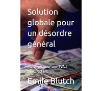 Solution globale pour un désordre général: Plaidoyer pour une TVA à taux flottant