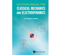 Solution Manual For Classical Mechanics And Electrodynamics