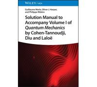 Solution Manual to Accompany Volume I of Quantum Mechanics by Cohen-Tannoudji, Diu and Laloë
