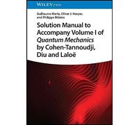 Solution Manual to Accompany Volume I of Quantum Mechanics by Cohen-Tannoudji, Diu and Laloë