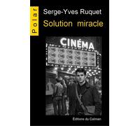 Solution miracle - S.Y. Ruquet - Du Caiman Eds - broché - Roman