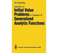 Solution Of Initial Value Problems In Classes Of Generalized Analytic Functions