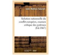 Solution Rationnelle Conflit Européen, Examen Critique Systèmes Régnants De Politique Internationale