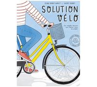 Solution Vélo - Une Enquête Dessinée Pour Donner Envie De Pédaler