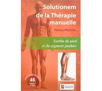 SOLUTIONEM DE LA THERAPIE MANUELLE. EUREKA DU PIED ET DU SEGMENT JAMBIER