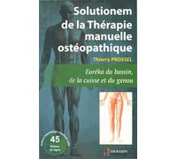 Solutionem De La Thérapie Manuelle - Nouvelles Techniques D'ostéopathie Ostéo-Neuro-Myotendineuses - Nouvelle Approche Simplifiée Des Contraintes Articulaires - Nouvelle Considération...