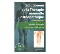 Solutionem De La Thérapie Manuelle - Nouvelles Techniques D'ostéopathie Ostéo-Neuro-Myotendineuses - Nouvelle Approche Simplifiée Des Contraintes Articulaires - Nouvelle Considération...