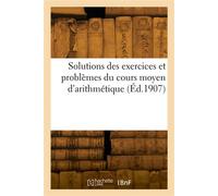 Solutions des exercices et problèmes du cours moyen d'arithmétique - Collectif - Hachette Bnf - broché - Livre