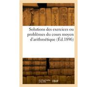 Solutions des exercices ou problèmes du cours moyen d'arithmétique - Collectif - Hachette Bnf - broché - Livre