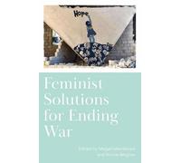 Solutions féministes pour mettre fin à la guerre