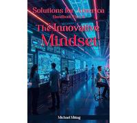 Solutions For America:: Handbook Part II The Innovative Mindset