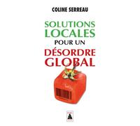 Solutions locales pour un désordre global - Coline Serreau - Actes sud - Poche - Essai
