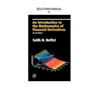 Solutions Manual for An Introduction to the Mathematics of Financial Derivatives 2/E