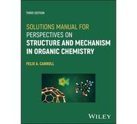 Solutions Manual For Perspectives On Structure And Mechanism In Organic Chemistry