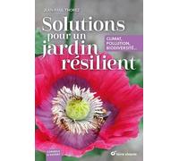 Solutions pour un jardin résilient: Climat, pollution, biodiversité...