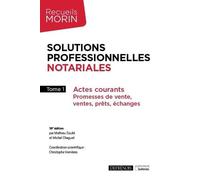 Solutions professionnelles notariales: Actes courants : Promesses de vente, ventes, prêts, échanges (2021) (Tome 1)