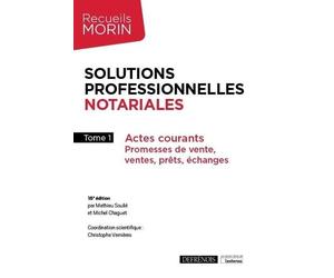 Solutions professionnelles notariales: Actes courants : Promesses de vente, ventes, prêts, échanges (2021) (Tome 1)