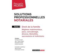 Solutions professionnelles notariales: Droit de la famille : régimes matrimoniaux, pacs, concubinage, divorce, libéralités, successions et indivisions (Tome 2)