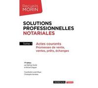 Solutions professionnelles notariales Tome 1 Christophe Vernieres (Auteur), Mathieu Soulié (Auteur), Michel Chaguet (Auteur)