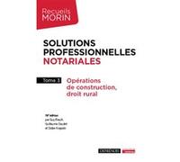 Solutions Professionnelles Notariales - Tome 3, Opérations De Construction, Droit Rural