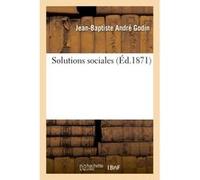 Solutions sociales Jean-Baptiste André Godin (Auteur)