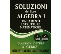 Soluzioni del libro Algebra I: Fondamenti e Strutture Matematiche