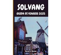 SOLVANG GUIDA DI VIAGGIO 2025: La guida essenziale al patrimonio danese-americano, alla cucina e alle meraviglie culturali della costa centrale della California