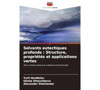 Solvants eutectiques profonds: Structure, propriétés et applications vertes