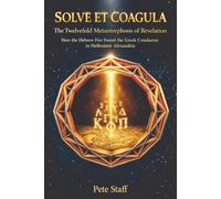 SOLVE ET COAGULA: The Twelvefold Metamorphosis of Revelation-How the Hebrew Fire Found the Gr onductor in Hellenistic Alexandria